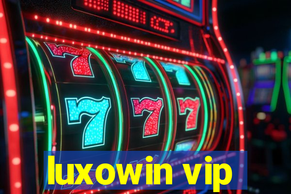 luxowin vip